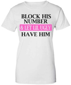 Block His Number Let Lil Ugly Have Him Shirt Hoodie Tank Shirt Sweatshirt Long Sleeve Hoodie Tank Mug 12