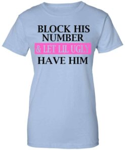 Block His Number Let Lil Ugly Have Him Shirt Hoodie Tank Shirt Sweatshirt Long Sleeve Hoodie Tank Mug 2