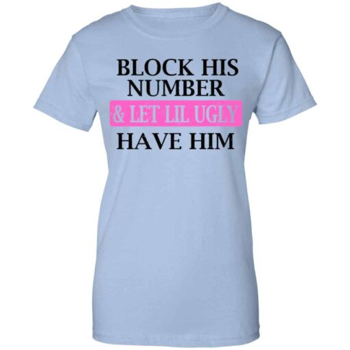 Block His Number & Let Lil Ugly Have Him Shirt, Hoodie, Tank Shirt Sweatshirt Long Sleeve Hoodie Tank Mug