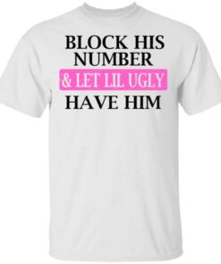 Block His Number Let Lil Ugly Have Him Shirt Hoodie Tank Shirt Sweatshirt Long Sleeve Hoodie Tank Mug 3