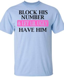 Block His Number Let Lil Ugly Have Him Shirt Hoodie Tank Shirt Sweatshirt Long Sleeve Hoodie Tank Mug 4