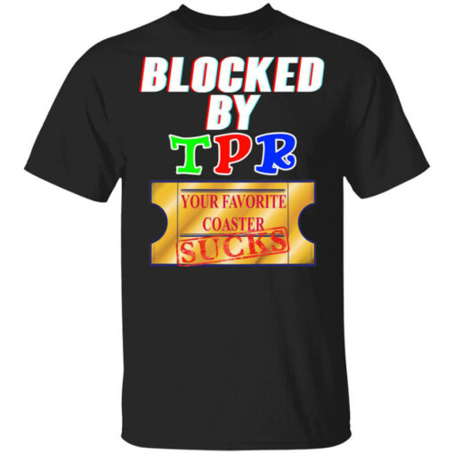 Blocked By TPR Your Favorite Coaster Sucks T-Shirts