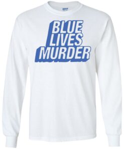 Blue lives murder shirt Shirt Sweatshirt Long Sleeve Hoodie Tank Mug 5 Blue lives murder shirt Shirt Sweatshirt Long Sleeve Hoodie Tank Mug 4