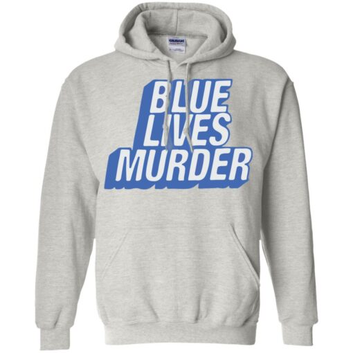 Blue lives murder shirt Shirt Sweatshirt Long Sleeve Hoodie Tank Mug