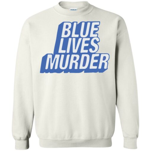 Blue lives murder shirt Shirt Sweatshirt Long Sleeve Hoodie Tank Mug