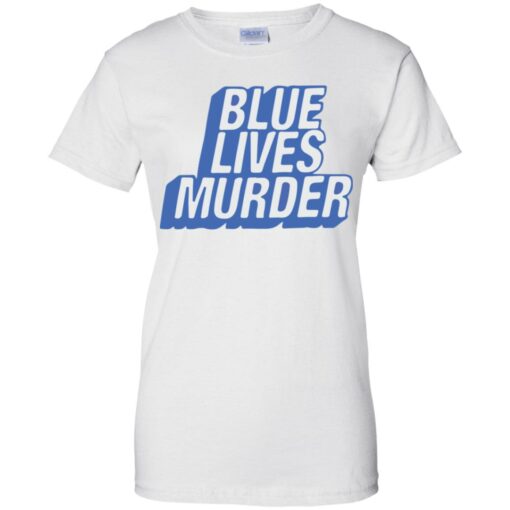 Blue lives murder shirt Shirt Sweatshirt Long Sleeve Hoodie Tank Mug