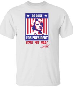 Bo Duke for president vote yee haa shirt Shirt Sweatshirt Long Sleeve Hoodie Tank Mug