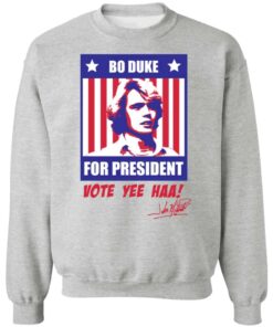 Bo Duke for president vote yee haa shirt Shirt Sweatshirt Long Sleeve Hoodie Tank Mug 3