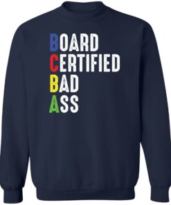 Board certified bad a sweatshirt Shirt Sweatshirt Long Sleeve Hoodie Tank Mug 2 Board certified bad a sweatshirt Shirt Sweatshirt Long Sleeve Hoodie Tank Mug 3
