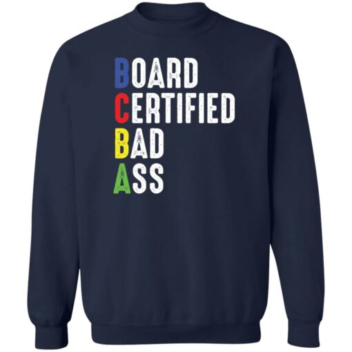 Board certified bad a sweatshirt Shirt Sweatshirt Long Sleeve Hoodie Tank Mug