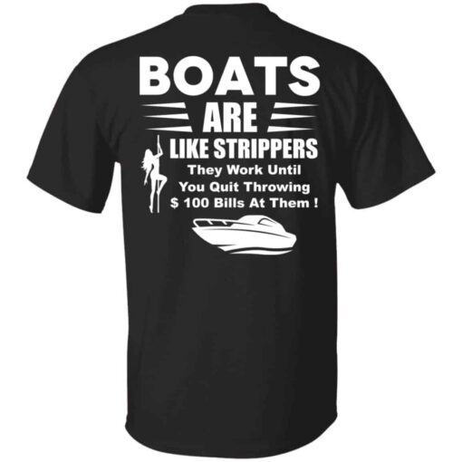 Boats are like strippers they work until you quit throwing shirt Shirt Sweatshirt Long Sleeve Hoodie Tank Mug