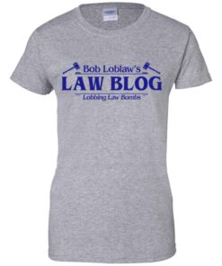 Bob Loblaws Law Blog Lobbing Law Bombs Shirt Hoodie Tank Shirt Sweatshirt Long Sleeve Hoodie Tank Mug 11