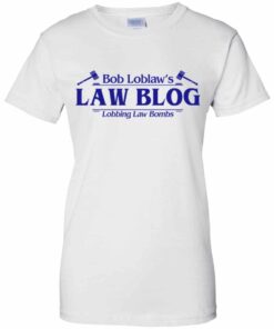 Bob Loblaws Law Blog Lobbing Law Bombs Shirt Hoodie Tank Shirt Sweatshirt Long Sleeve Hoodie Tank Mug 12