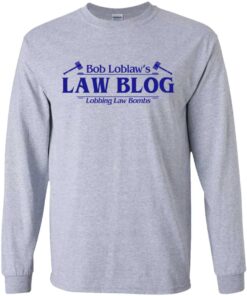Bob Loblaws Law Blog Lobbing Law Bombs Shirt Hoodie Tank Shirt Sweatshirt Long Sleeve Hoodie Tank Mug 5