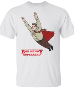 Bob newby superhero shirt Shirt Sweatshirt Long Sleeve Hoodie Tank Mug