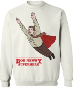 Bob newby superhero shirt Shirt Sweatshirt Long Sleeve Hoodie Tank Mug 3 Bob newby superhero shirt Shirt Sweatshirt Long Sleeve Hoodie Tank Mug 4