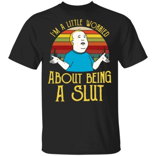 Bobby Hill I’m a little worried about being a slut shirt Shirt Sweatshirt Long Sleeve Hoodie Tank Mug