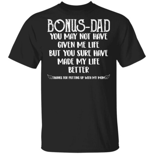 Bonus Dad you sure have made my life better shirt Shirt Sweatshirt Long Sleeve Hoodie Tank Mug