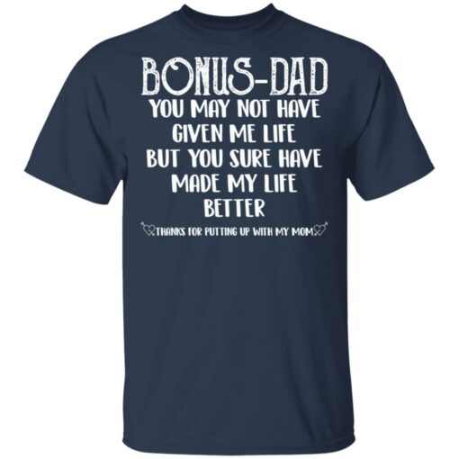 Bonus Dad you sure have made my life better shirt Shirt Sweatshirt Long Sleeve Hoodie Tank Mug