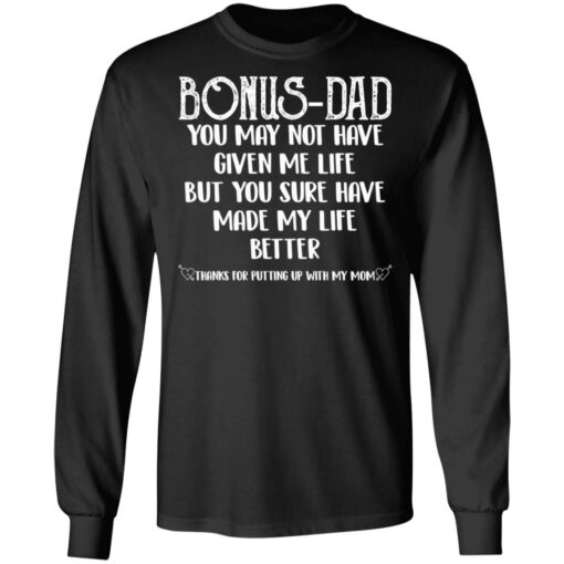 Bonus Dad you sure have made my life better shirt Shirt Sweatshirt Long Sleeve Hoodie Tank Mug