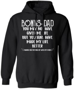 Bonus Dad you sure have made my life better shirt Shirt Sweatshirt Long Sleeve Hoodie Tank Mug 7