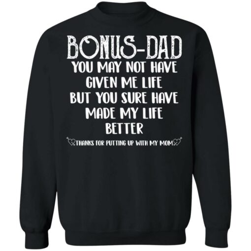 Bonus Dad you sure have made my life better shirt Shirt Sweatshirt Long Sleeve Hoodie Tank Mug