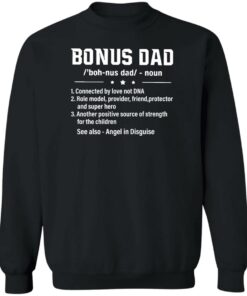 Bonus dad noun connected by love not dna role model provider shirt 2 Bonus dad noun connected by love not dna role model provider shirt 3