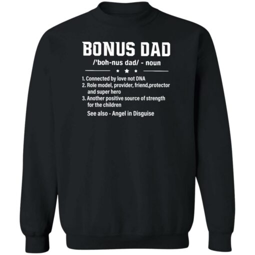 Bonus dad noun connected by love not dna role model provider shirt