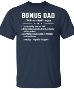 Bonus dad noun connected by love not dna role model provider shirt 4 Bonus dad noun connected by love not dna role model provider shirt 5