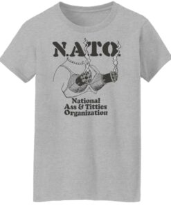 Boob nato national a and titties organization shirt Shirt Sweatshirt Long Sleeve Hoodie Tank Mug 7