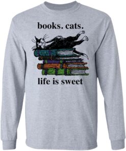 Book cats life is sweet shirt Shirt Sweatshirt Long Sleeve Hoodie Tank Mug 9 Book cats life is sweet shirt Shirt Sweatshirt Long Sleeve Hoodie Tank Mug 9