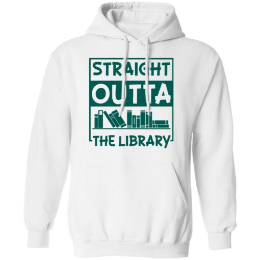 Book straight outta the library shirt Shirt Sweatshirt Long Sleeve Hoodie Tank Mug