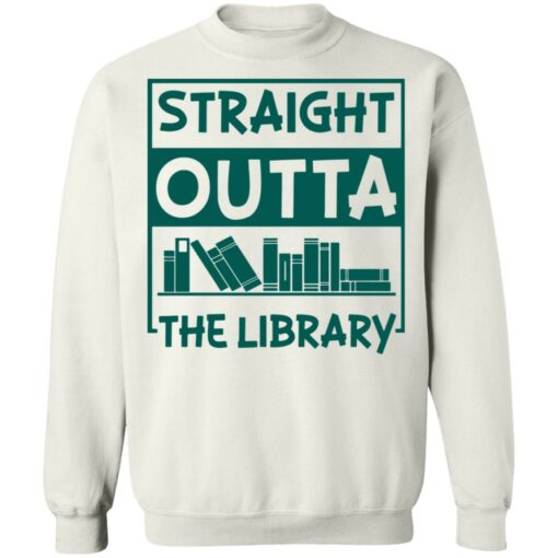 Book straight outta the library shirt Shirt Sweatshirt Long Sleeve Hoodie Tank Mug