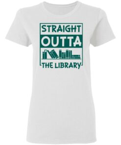 Book straight outta the library shirt Shirt Sweatshirt Long Sleeve Hoodie Tank Mug 7 Book straight outta the library shirt Shirt Sweatshirt Long Sleeve Hoodie Tank Mug 7