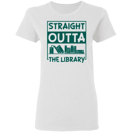 Book straight outta the library shirt Shirt Sweatshirt Long Sleeve Hoodie Tank Mug