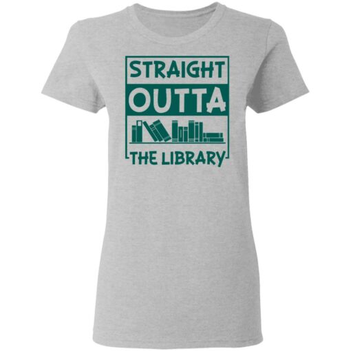 Book straight outta the library shirt Shirt Sweatshirt Long Sleeve Hoodie Tank Mug