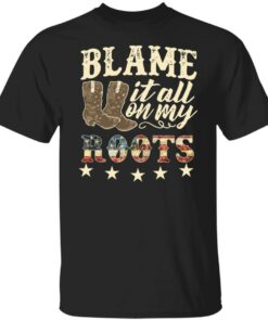 Boots blame it all on my roots shirt Shirt Sweatshirt Long Sleeve Hoodie Tank Mug Boots blame it all on my roots shirt Shirt Sweatshirt Long Sleeve Hoodie Tank Mug