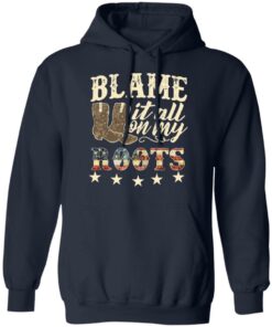 Boots blame it all on my roots shirt Shirt Sweatshirt Long Sleeve Hoodie Tank Mug