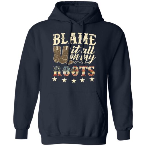 Boots blame it all on my roots shirt Shirt Sweatshirt Long Sleeve Hoodie Tank Mug