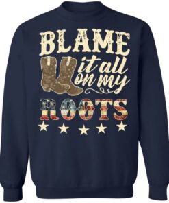 Boots blame it all on my roots shirt Shirt Sweatshirt Long Sleeve Hoodie Tank Mug 4