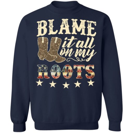 Boots blame it all on my roots shirt Shirt Sweatshirt Long Sleeve Hoodie Tank Mug