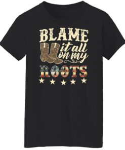 Boots blame it all on my roots shirt Shirt Sweatshirt Long Sleeve Hoodie Tank Mug 6