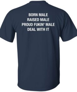 Born Male Raised Male Proud Fkin Male Deal With It Shirt Sweatshirt Long Sleeve Hoodie Tank Mug 4 Born Male Raised Male Proud Fkin Male Deal With It Shirt Sweatshirt Long Sleeve Hoodie Tank Mug 5