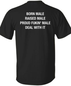 Born Male Raised Male Proud Fkin Male Deal With It Shirt Sweatshirt Long Sleeve Hoodie Tank Mug 5 Born Male Raised Male Proud Fkin Male Deal With It Shirt Sweatshirt Long Sleeve Hoodie Tank Mug 6