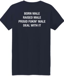Born Male Raised Male Proud Fkin Male Deal With It Shirt Sweatshirt Long Sleeve Hoodie Tank Mug 6 Born Male Raised Male Proud Fkin Male Deal With It Shirt Sweatshirt Long Sleeve Hoodie Tank Mug 7