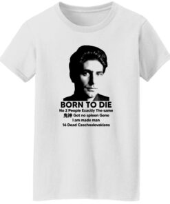 Born To Die No 2 People Exactly The Same Got No Spleen Shirt Shirt Sweatshirt Long Sleeve Hoodie Tank Mug 7