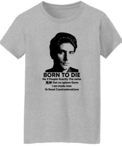Born To Die No 2 People Exactly The Same Got No Spleen Shirt Shirt Sweatshirt Long Sleeve Hoodie Tank Mug 8