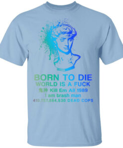 Born To Die World Is A Fuck Holographic Shirt Shirt Sweatshirt Long Sleeve Hoodie Tank Mug