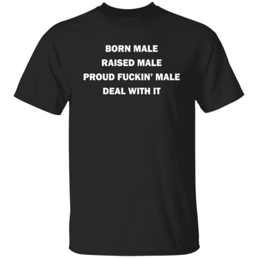 Born male raised male shirt Shirt Sweatshirt Long Sleeve Hoodie Tank Mug