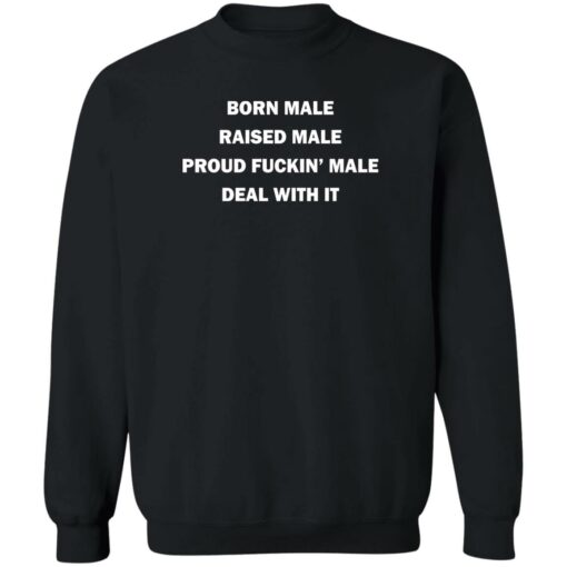 Born male raised male shirt Shirt Sweatshirt Long Sleeve Hoodie Tank Mug